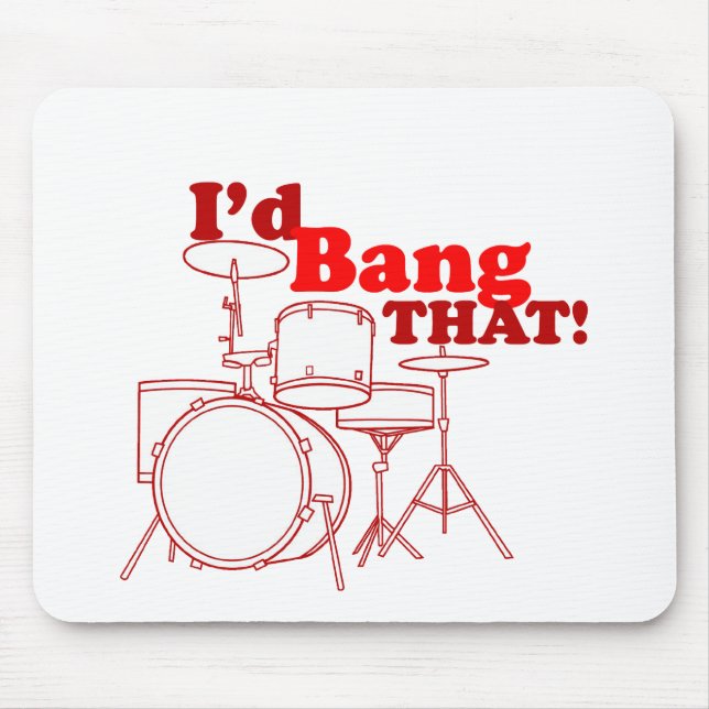 I'd Bang That! Mouse Pad (Front)