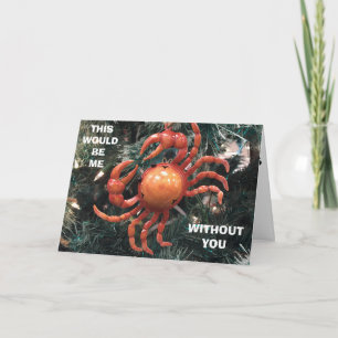 I'D BE A "CRAB" WITHOUT "YOU" AT CHRISTMAS HOLIDAY CARD