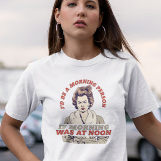 I'D BE A MORNING PERSON IF | FUNNY | RETRO T-Shirt