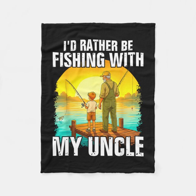 I'd be fishing with my uncle funny fisherman  fleece blanket (Front)