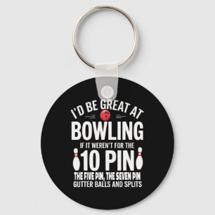 I'd Be Great At Bowling If Not For Gutter Bylls An Keychain