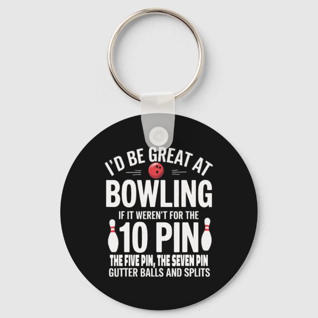 I'd Be Great At Bowling If Not For Gutter Bylls An Keychain (Front)