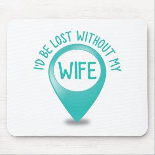I'd be lost without my WIFE Mouse Pad