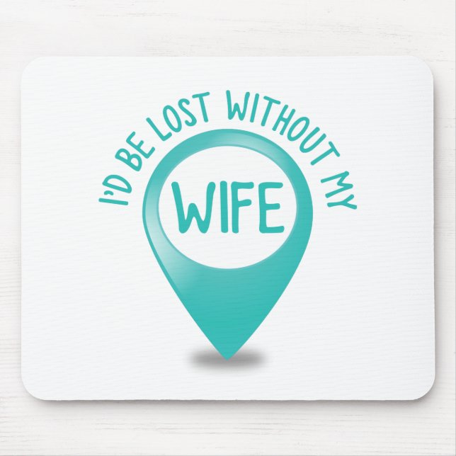 I'd be lost without my WIFE Mouse Pad (Front)