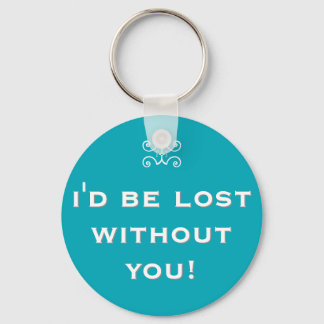 I'd be lost without you! – double meaning keychain