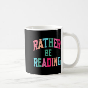 I'd be reading book lover funny reading bookish coffee mug