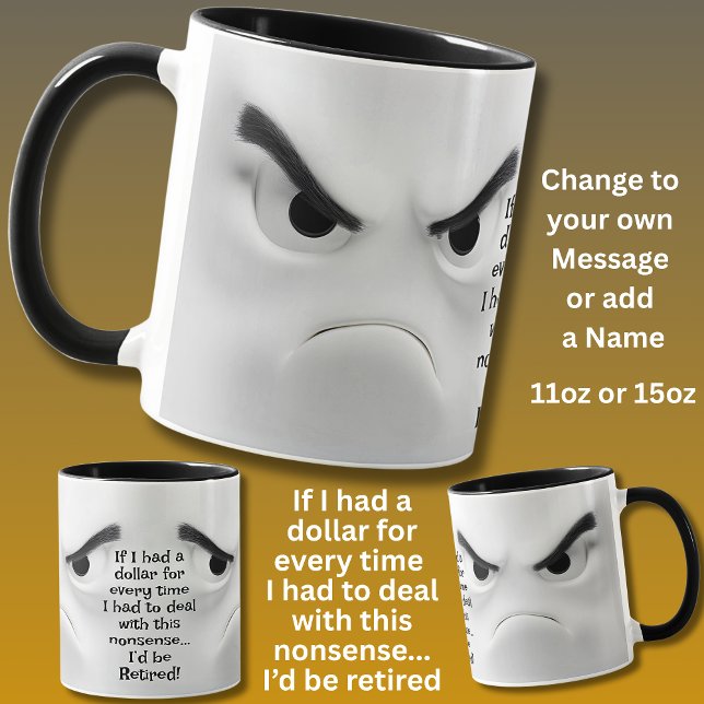 I'd Be Retired!  Add Name Message, Expressive Face Mug (Creator Uploaded)