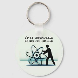 I'd be unstoppable if not for physics keychain