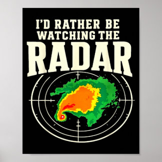 Id Be Watching Radar Edges Distressed Storm Chaser Poster
