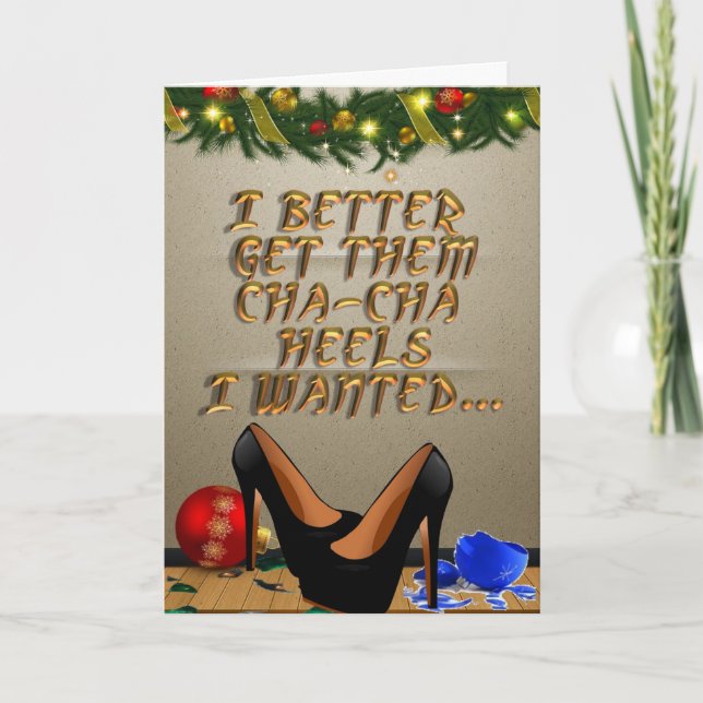 I'd Better Get Them Cha Cha Heels I Wanted Holiday Card (Front)