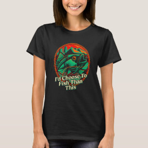 Id Choose To Fish Fishing Hobby Fisherman Activiti T-Shirt