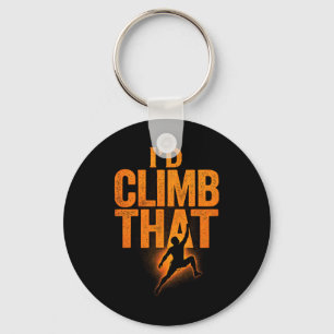 I'd Climb That - Funny Mountain Climber Boulder Keychain