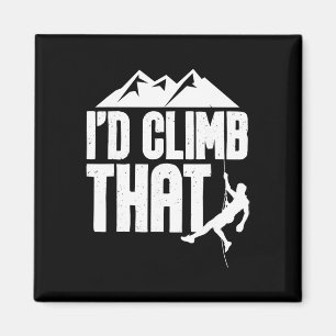 I'd Climb That - Rock Climbing Climber Bouldering  Magnet