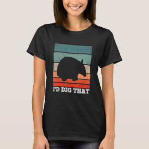 I'd Dig That Quote For An Armadillo Zoo Keeper T-Shirt