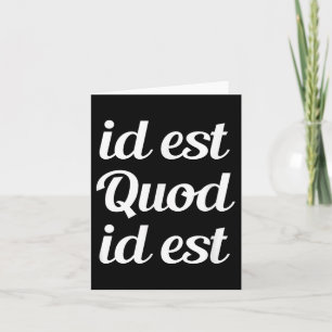 Id Est Quod Id Est - It Is What It Is Latino Prove Card