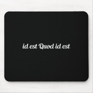 Id Est Quod Id Est Latin - It Is What It Is Premiu Mouse Pad