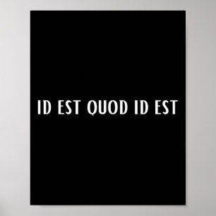 Id Est Quod Id Est Latin  Poster