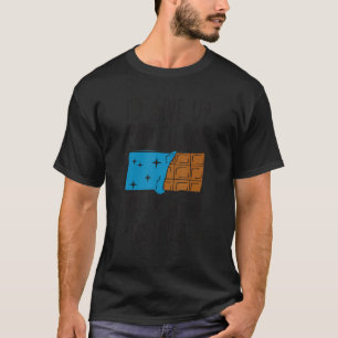 I'd Give Up Chocolate But I'm Not A Quitter Choco T-Shirt