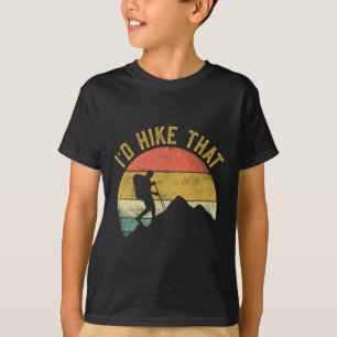 I'd Hike That Mountains Hiking Hiker  T-Shirt