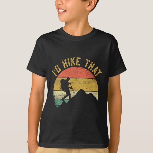 I'd Hike That Mountains Hiking Hiker  T-Shirt (Front)