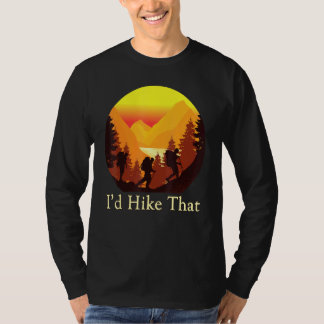 Id Hike That Women Men And Kids Hiking T-Shirt