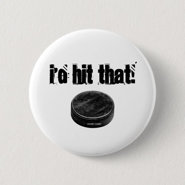 I'D HIT THAT 2 INCH ROUND BUTTON (Front)