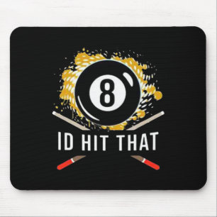 Id Hit That - 8-ball Pool Billiards Fun Mouse Pad