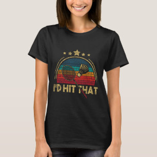 I'd Hit That - Badminton Player Shuttle Birdie T-Shirt