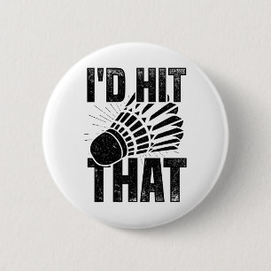 I'd Hit That Badminton Shuttle Badminton Player Sp 2 Inch Round Button