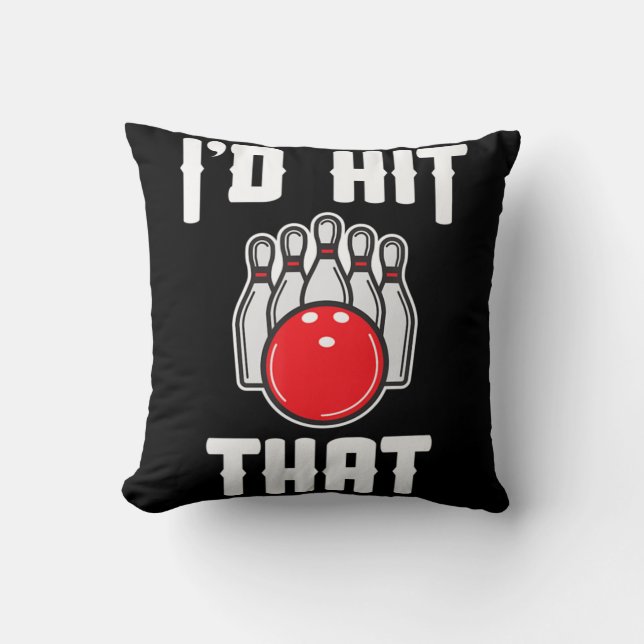 I'd Hit That Bowler Fun Bowling Team Gift  Throw Pillow (Front)