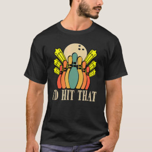 Id Hit That Bowler Vintage Bowling Bowlers T-Shirt
