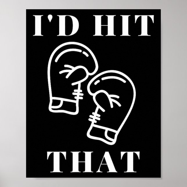 I'd Hit That Boxing Gloves Funny Gift For Men And  Poster (Front)