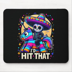 I'd Hit That Cinco De Mayo Party Funny Mexican Par Mouse Pad