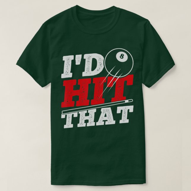 Id Hit That Cue Pool Billiards  T-Shirt (Design Front)
