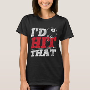 Id Hit That Cue Pool Billiards T-Shirt