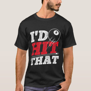 Id Hit That Cue Pool Billiards T-Shirt