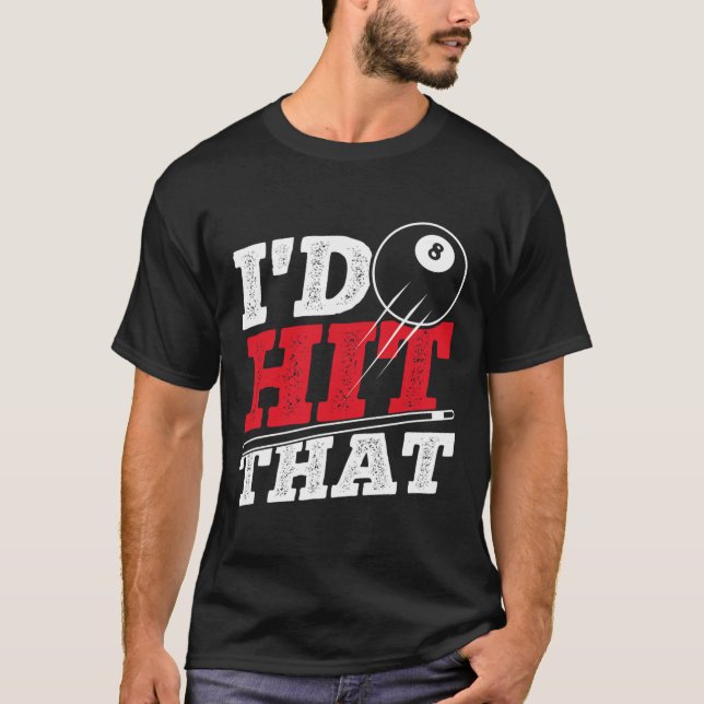 Id Hit That Cue Pool Billiards  T-Shirt (Front)