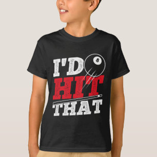 Id Hit That Cue Pool Billiards  T-Shirt
