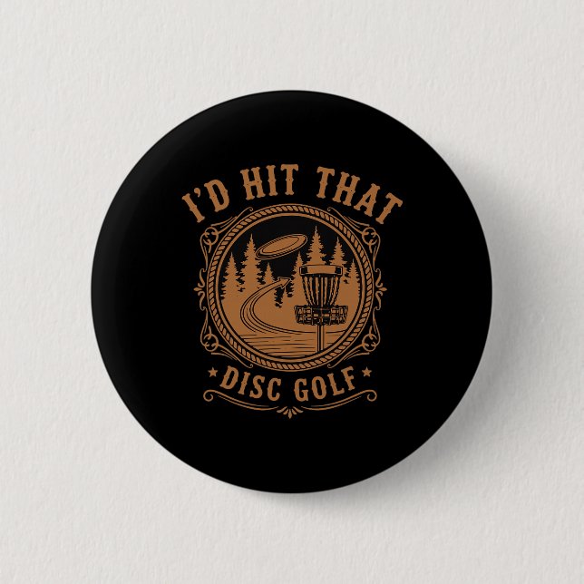 Id Hit That Disc Golf Funny Disc Golfer Flying Dis 2 Inch Round Button (Front)