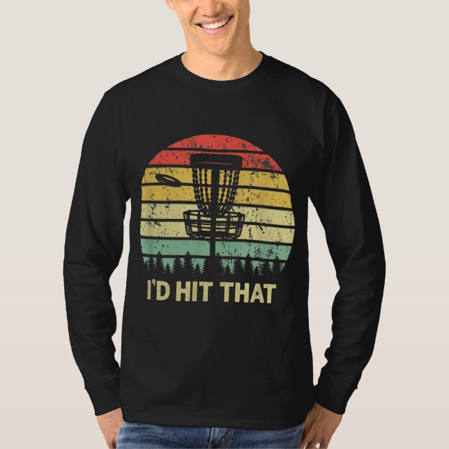 I'd Hit That Disc Golf Retro Frisbee Funny Design T-Shirt (Front)