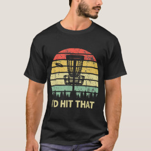 I'd Hit That Disc Golf Retro Frisbee Funny Design T-Shirt