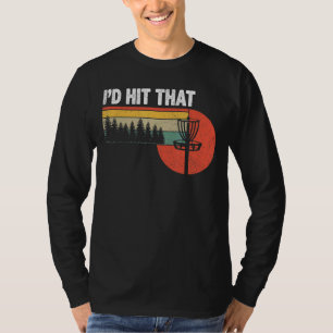 I'd Hit That  Disc Golf Tree Disc Golf By Par 12 T-Shirt