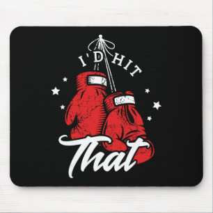 I'd Hit That For A Kickboxer Mouse Pad