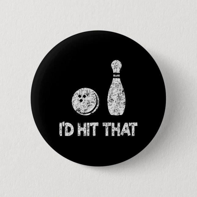 I'd Hit That Fun Bowling, Bowler Gift Distressed   2 Inch Round Button (Front)