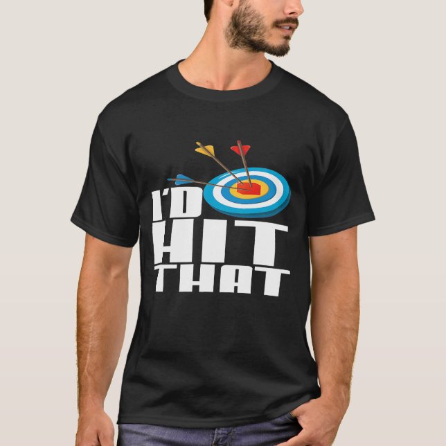 Id Hit That Funny Archery Pun T-Shirt (Front)