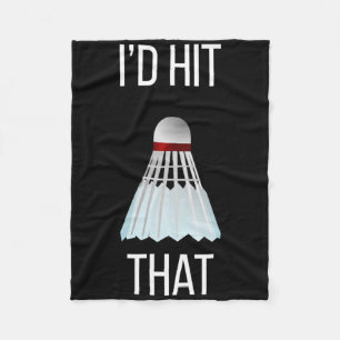 I'd Hit That Funny Badminton Fleece Blanket