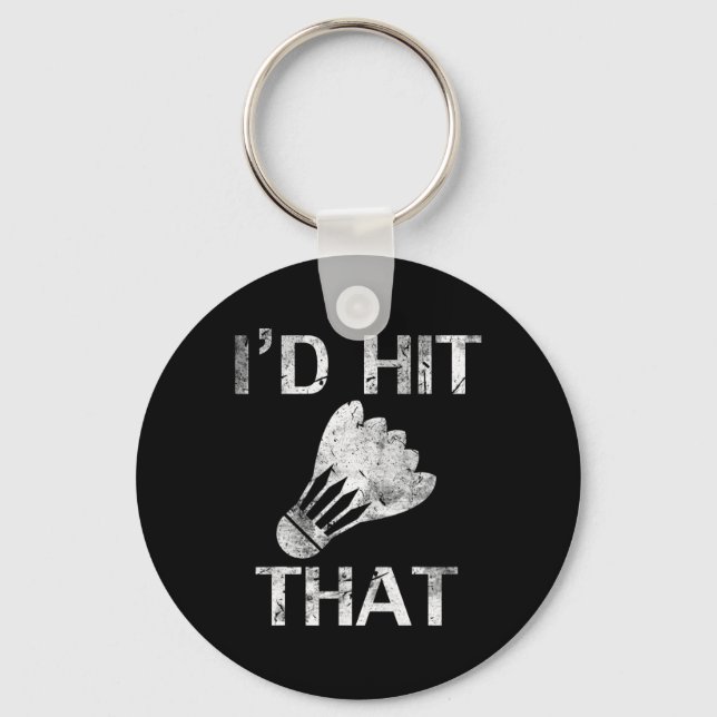 I'd Hit That Funny Badminton Player Cool Love Gift Keychain (Front)