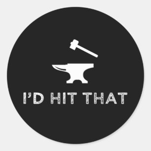 I'd Hit That Funny Blacksmithing Anvil Classic Round Sticker
