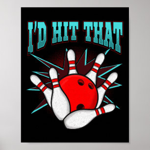 I'd Hit That Funny Bowling Bowling League Club Shi Poster