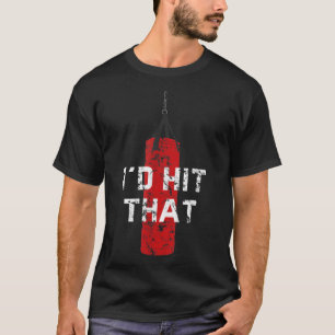 I'd hit that funny boxing gift idea for men and wo T-Shirt